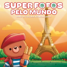 Super Fofos pelo mundo: Livro de colorir adulto CUTE & COMFY – Sucesso do TikTok Super Fofos pelo mundo: Livro de colorir adulto CUTE & COMFY – Sucesso do TikTok