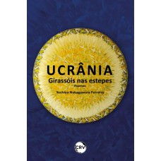 Ucrânia – Girassóis nas estepes