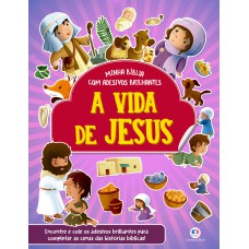 A vida de Jesus - Bíblia com adesivos brilhantes A vida de Jesus - Bíblia com adesivos brilhantes