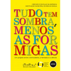 Tudo Tem Sombra, Menos as Formigas