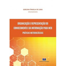 Organização e Representação do Conhecimento e da Informação Para web: Práticas Metodológicas