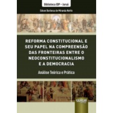 Reforma Constitucional e seu Papel na Compreensão das Fronteiras Entre o Neoconstitucionalismo e a Democracia