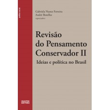 Revisão do pensamento conservador II: ideias e política no Brasil
