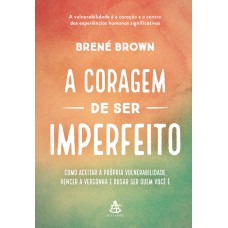 A coragem de ser imperfeito – Edição especial A coragem de ser imperfeito – Edição especial
