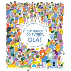Deputados do futuro, OLÁ! Deputados do futuro, OLÁ!