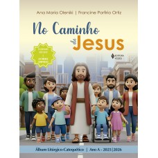 No caminho de Jesus - Ano A - 2025/2026 No caminho de Jesus - Ano A - 2025/2026