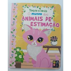Toque e Sinta - o Mundo dos Animais de Estimacao Toque e Sinta - o Mundo dos Animais de Estimacao