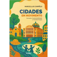 Cidades em movimento - Inovação, Sustentabilidade e Transformação Cidades em movimento - Inovação, Sustentabilidade e Transformação