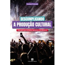 Descomplicando a Produção Cultural Descomplicando a Produção Cultural