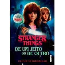 Stranger things: De um jeito ou de outro