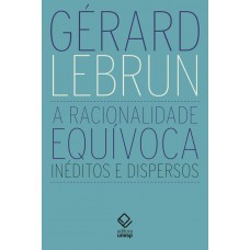 A racionalidade equívoca A racionalidade equívoca