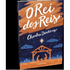 O Rei dos Reis - Edição Integral - Charles Dickens O Rei dos Reis - Edição Integral - Charles Dickens