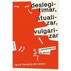 Deslegitimar, atualizar, vulgarizar Deslegitimar, atualizar, vulgarizar