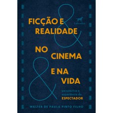 Ficção e realidade no cinema e na vida Ficção e realidade no cinema e na vida