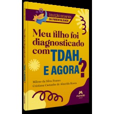 Meu filho foi diagnosticado com tdah, e agora?