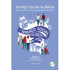 Serviço social na Bahia – 80 anos de luta e construção da identidade profissional Serviço social na Bahia – 80 anos de luta e construção da identidade profissional