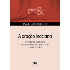 A oração inaciana A oração inaciana