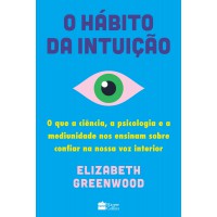 O hábito da intuição: O que a ciência, a psicologia e a mediunidade nos ensinam sobre confiar na nossa voz interior