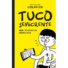 Tuco semicrente – Uma história em quadrinhos dodoísta e muito engraçada Tuco semicrente – Uma história em quadrinhos dodoísta e muito engraçada
