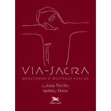 Via-Sacra - Meditando o mistério Pascal