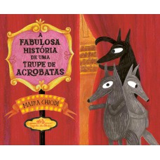 A fabulosa história de uma trupe de acrobatas