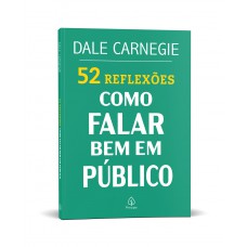 52 Reflexões: Como falar bem em público 52 Reflexões: Como falar bem em público