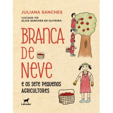 Branca de Neve e os sete pequenos agricultores Branca de Neve e os sete pequenos agricultores