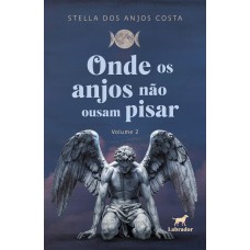 Onde os anjos não ousam pisar (volume 2)