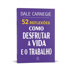 52 Reflexões: Como desfrutar a vida e o trabalho