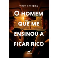O homem que me ensinou a ficar rico