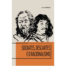 Sócrates, Descartes e o Racionalismo
