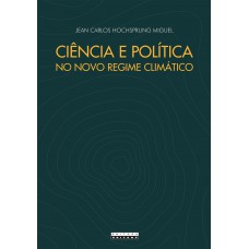 CIÊNCIA E POLÍTICA NO NOVO REGIME CLIMÁTICO