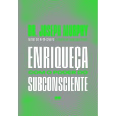 Enriqueça com o poder do subconsciente