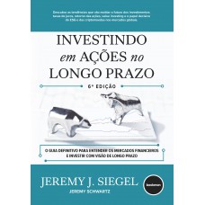 Investindo em Ações no Longo Prazo 6ed. Investindo em Ações no Longo Prazo 6ed.