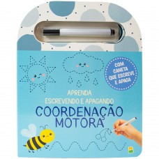 Aprenda Escrevendo e Apagando: Coordenação Motora Aprenda Escrevendo e Apagando: Coordenação Motora