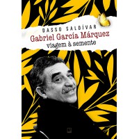 Gabriel García Márquez: Viagem à semente