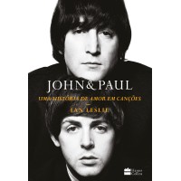 John & Paul: Uma história de amor em canções – Os bastidores da parceria entre os gênios dos Beatles