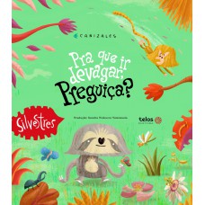 Pra que ir devagar, Preguiça?