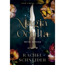 Magia oculta – Metal Slinger (Fogo e Metal - Livro 1) Magia oculta – Metal Slinger (Fogo e Metal - Livro 1)