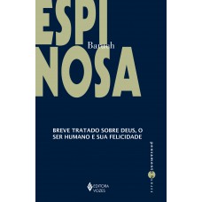 Breve tratado sobre Deus, o ser humano e sua felicidade Breve tratado sobre Deus, o ser humano e sua felicidade