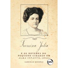 Francisca Júlia e os deveres do pequeno cidadão em Alma Infantil (1912)