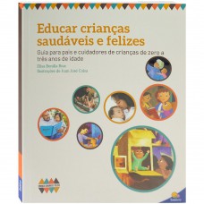 Crianças saudáveis e felizes: Educar Crianças Saudáveis e Felizes Crianças saudáveis e felizes: Educar Crianças Saudáveis e Felizes