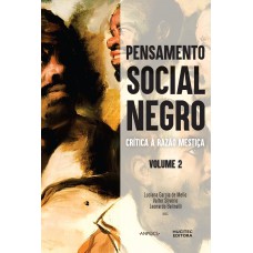 Pensamento social negro: crítica à razão mestiça. Volume 2