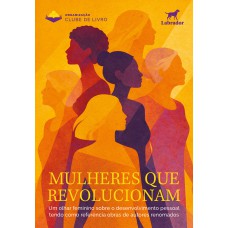 Mulheres que revolucionam