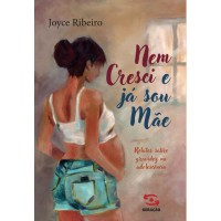 Nem cresci e já sou mãe