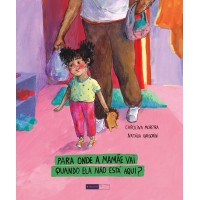 Para onde a mamãe vai quando não está aqui?