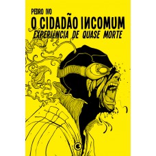 O Cidadão Incomum 3 – Experiência de Quase Morte O Cidadão Incomum 3 – Experiência de Quase Morte