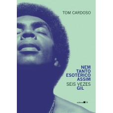 Nem tanto esotérico assim: seis vezes Gil