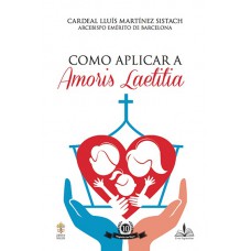 Como aplicar a Amoris Laetitia Como aplicar a Amoris Laetitia