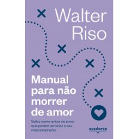 Manual para não morrer de amor - 4ª (Biblioteca Walter Riso) Manual para não morrer de amor - 4ª (Biblioteca Walter Riso)